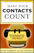 Make Your Contacts Count: Networking Know How for Cash, Clients, and Career Success Cover