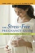 The Stress-Free Pregnancy Guide: A Doctor Tells You What to Really Expect Cover