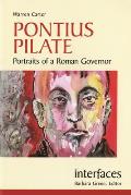Pontius Pilate: Portraits of a Roman Governor (Interfaces)