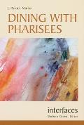 Dining with Pharisees (Interfaces Series)