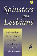 Spinsters and Lesbians: Independent Womanhood in the United States