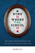 Home Is Where the School Is: The Logic of Homeschooling and the Emotional Labor of Mothering