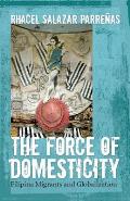 The Force of Domesticity: Filipina Migrants and Globalization (Nation of Newcomers) Cover