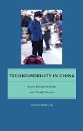 Technomobility in China: Young Migrant Women and Mobile Phones (Critical Cultural Communication)