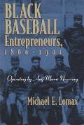 Black Baseball Entrepreneurs, 1860-1901: Operating by Any Means Necessary (Sports and Entertainment) Cover