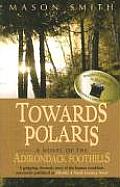 Towards Polaris: A Story of the Adirondack Foothills (Fiction) Cover