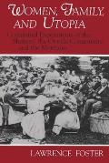 Women, Family, and Utopia: Communal Experiments of the Shakers, the Oneida Community, and the Mormons (Utopianism and Communitarianism)