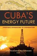 Cuba's Energy Future: Strategic Approaches to Cooperation