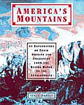 America's mountains :an exploration of their origins and influences from the Alaska Range to the Appalachians