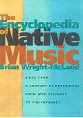 The Encyclopedia of Native Music: More Than a Century of Recordings from Wax Cylinder to the Internet Cover