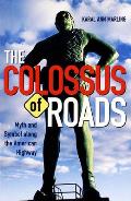 Colossus of Roads : Myth and Symbol Along the American Highway (84 Edition)