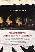 The Way of Kinship: An Anthology of Native Siberian Literature (First Peoples: New Directions in Indigenous Studies)