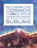 Picturing the Cosmos: Hubble Space Telescope Images and the Astronomical Sublime