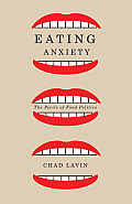 Eating Anxiety: The Perils of Food Politics