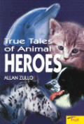 True Tales of Animal Heroes
