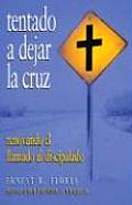Tentado A Dejar la Cruz: Renovando el Llamado al Discipulado = Tempted to Leave the Cross