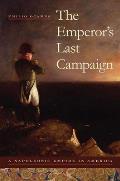 The Emperor's Last Campaign: A Napoleonic Empire in America (Atlantic Crossings) Cover