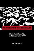 Poets Beyond the Barricade: Rhetoric, Citizenship, and Dissent After 1960 (Rhetoric, Culture, and Social Critique)