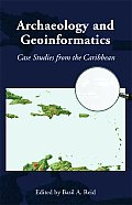 Archaeology and Geoinformatics: Case Studies from the Caribbean (Caribbean Archaeology and Ethnohistory)