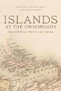 Islands at the Crossroads: Migration, Seafaring, and Interaction in the Caribbean (Caribbean Archaeology and Ethnohistory)