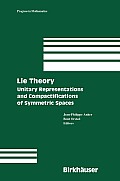 Lie Theory: Unitary Representations and Compactifications of Symmetric Spaces
