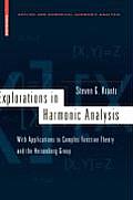 Explorations in Harmonic Analysis: With Applications to Complex Function Theory and the Heisenberg Group (Applied and Numerical Harmonic Analysis)