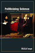 Politicizing Science: the Alchemy of Policymaking