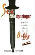Sex and the Slayer: A Gender Studies Primer for the Buffy Fan Cover