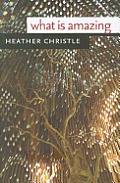What Is Amazing (Wesleyan Poetry) Cover