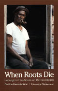 When Roots Die: Endangered Traditions on the Sea Islands