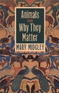 Animals and Why They Matter (2ND 98 Edition)