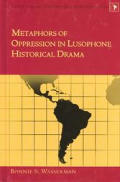 Metaphors of Oppression in Lusophone Historical Drama.