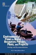 Environmental Flows in Water Resources Policies, Plans, and Projects: Findings and Recommendations (Environment and Development)
