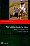 Malnutrition In Afghanistan: Scale, Scope, Causes, & Potential Response (Directions In... by Emily Levitt
