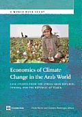 Economics of Climate Change in the Arab World: Case Studies from the Syrian Arab Republic, Tunisia and the Republic of Yemen (World Bank Studies)