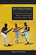Intonations: A Social History of Music and Nation in Luanda, Angola, from 1945 to Recent times