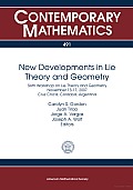 New Developments in Lie Theory and Geometry: Sixth Workshop on Lie Theory and Geometry, November 13-17, 2007: Cruz Chica, Córdoba, Argentina