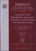 Geometric and Algorithmic Aspects of Computer-Aided Design and Manufacturing: Dimacs Workshop Computer Aided Design and Manufacturing, October 7-9, 2003, Piscataway, New Jersey