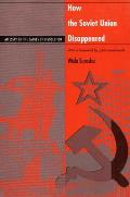 How the Soviet Union Disappeared: An Essay on the Causes of Dissolution
