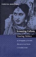 Screening Culture, Viewing Politics: An Ethnography of Television, Womanhood, and Nation in Postcolonial India