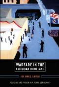 Warfare in the American Homeland: Policing and Prison in a Penal Democracy Cover