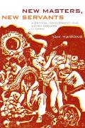 New Masters, New Servants: Development, Migration, and Women Workers in China Cover