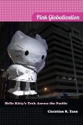 Pink Globalization: Hello Kitty's Trek Across the Pacific Cover