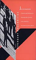 Divergent Modernities: Culture and Politics in Nineteenth-Century Latin America