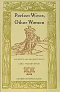 Perfect Wives, Other Women: Adultery and Inquisition in Early Modern Spain