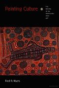 Painting Culture: The Making of an Aboriginal High Art