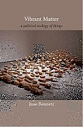 Vibrant Matter: A Political Ecology of Things