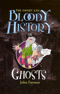 The Short and Bloody History of Ghosts (Short and Bloody Histories)