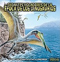 Gigantes Voladores de La Epoca de Los Dinosaurios (Conoce A los Dinosaurios)