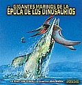 Gigantes Marinos de La Epoca de Los Dinosaurios (Conoce A los Dinosaurios)